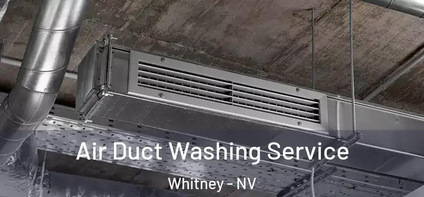  Air Duct Washing Service Whitney - NV
