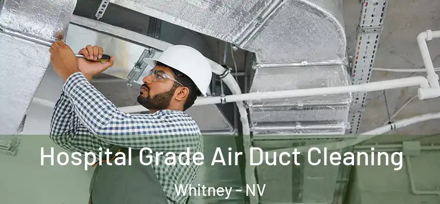  Hospital Grade Air Duct Cleaning Whitney - NV