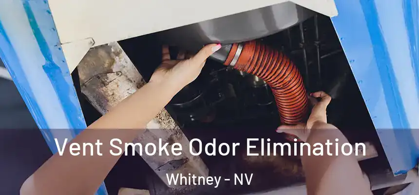  Vent Smoke Odor Elimination Whitney - NV